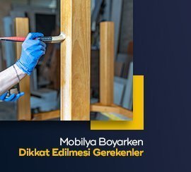 Mobilya Boyarken Dikkat Edilmesi Gerekenler